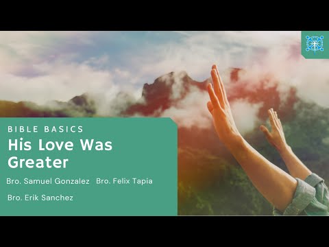 His Love Was Greater | Samuel Gonzalez, Felix Tapia, & Erik Sanchez