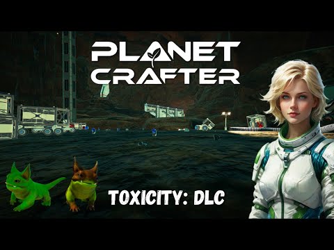 The Planet Crafter | Toxicity DLC | S4 | EP17 | New areas open up and the new animals have arrived!