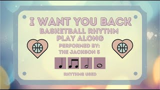I Want You Back (The Jackson 5) Basketball Rhythm Play Along