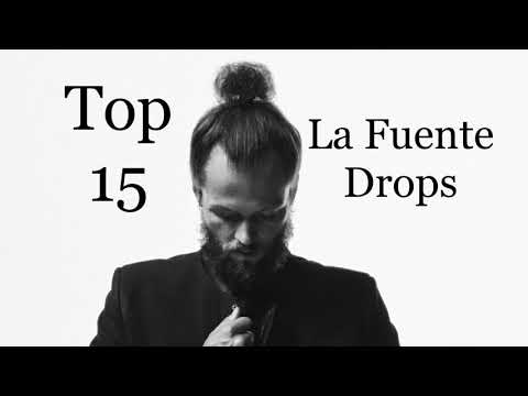 Top 15 La Fuente Drops