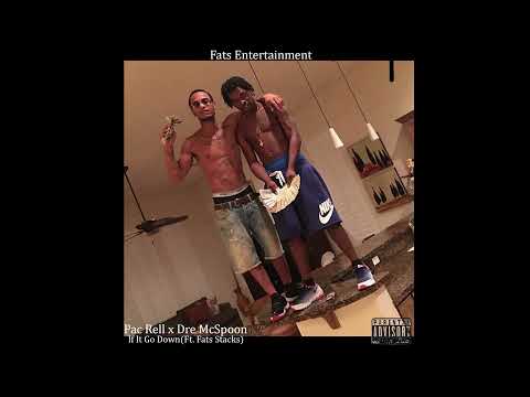 Pac Rell x Dre McSpoon x Fats Stacks x If It Go Down