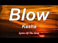 Kesha  - Blow (Lyrics)