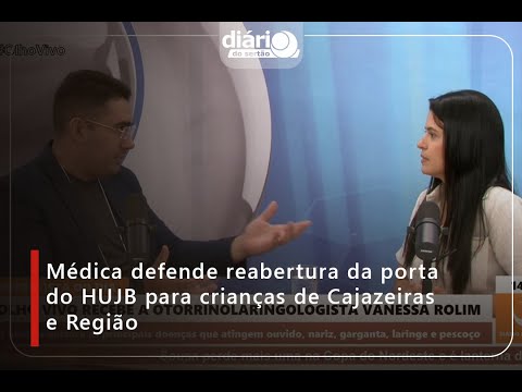 Médica defende reabertura da porta do HUJB para crianças de Cajazeiras e Região