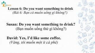 Bài 6: Bạn có muốn uống gì không? | Lesson 6: Do you want something to drink?