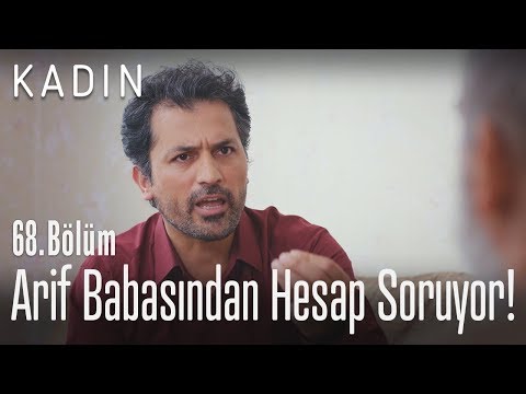 Arif babasından hesap soruyor! - Kadın 68. Bölüm