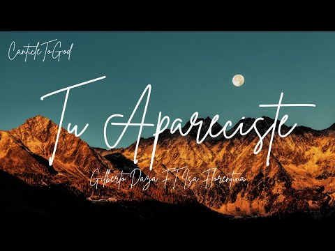 Tu Apareciste | Gilberto Daza FT Isa Florentino | Lyrics