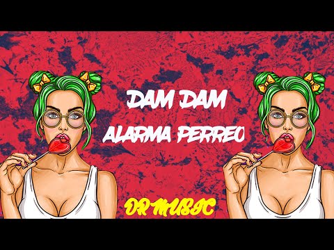 DAM DAM - ALARMA PERREO