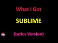 Sublime - What I Got (Lyrics version)
