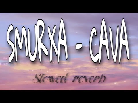 SMURXA _ CaVa (Slowed & Reverb)