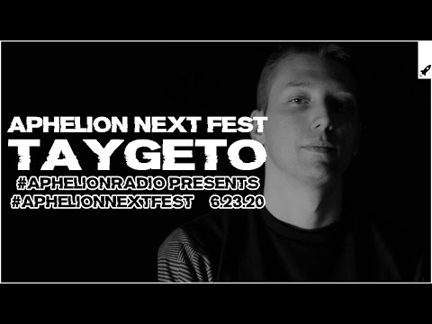 Aphelion Next Fest - Taygeto | Seren pres. Aphelion Radio (June 23, 2020)