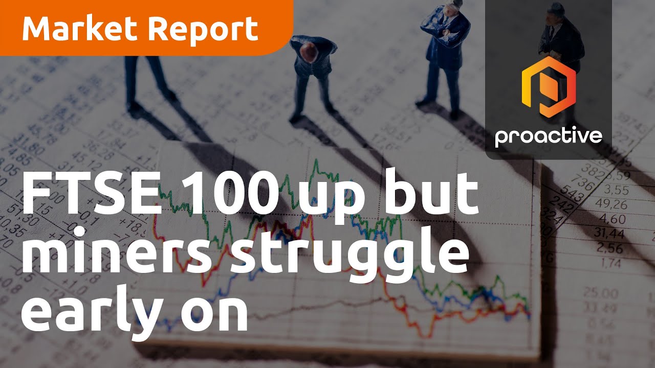 FTSE 100 up but miners struggle early on - Market Report