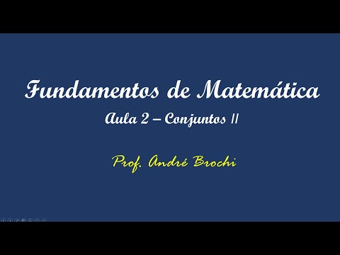 Fundamentos de Matemática - Aula 2:  Conjuntos II