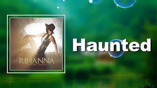 Rihanna - Haunted (Lyrics)