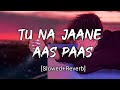 TU NA JAANE AAS PAAS HAI KHUDA Slowed Reverb Rahat Fateh Ali Khan Music Zone Textaudio