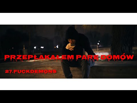 27.FUCKDEMONS - PRZEPŁAKAŁEM PARĘ DOMÓW (Reupload) (Teledysk) (Tekst)