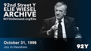 Elie Wiesel: Joy in Hasidism | 92nd Street Y Elie Wiesel Archive