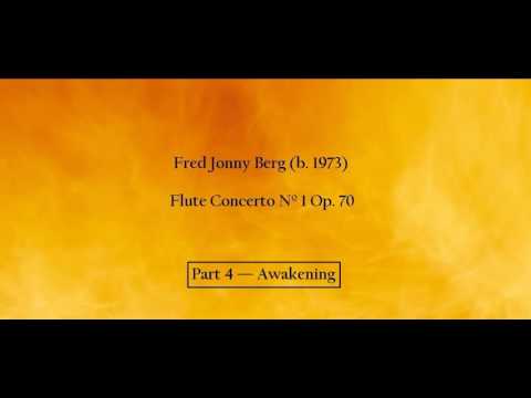 Fred Jonny Berg (b. 1973) - Flute Concerto Nº 1 Op. 70 - Part 4 - Awakening