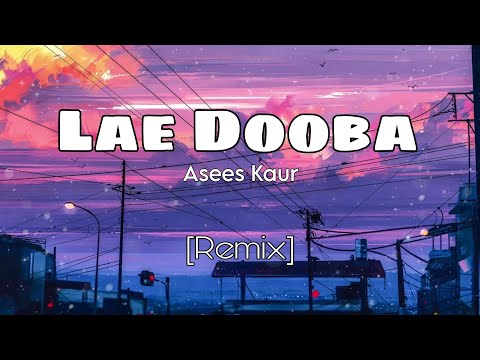 Lae Dooba || Asees Kaur || [ Remix ] || Activity Expert