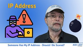 Someone Has My IP Address – Should I Be Scared?