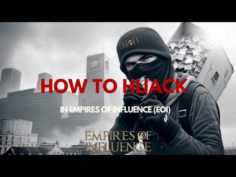 Hijacking in Empires of Influence: Unleashing the Art of Hijacking in the EOI Boardgame.