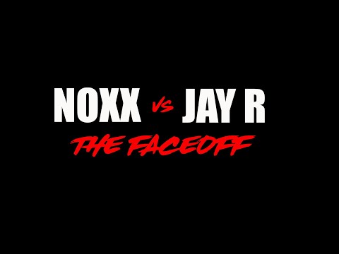 NOXX VS JAY R FACEOFF
