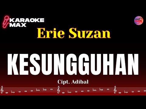 KARAOKE KESUNGGUHAN - ERIE SUZAN