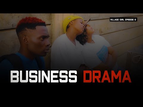 THE VILLAGE GIRL EPISODE 9(business drama)