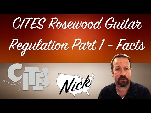 CITES Rosewood Guitar Regulation Part 1 - Facts and Impact