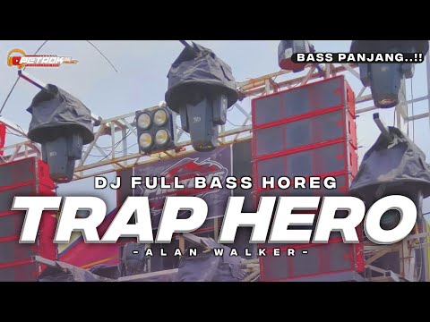 DJ TRAP HERO ALAN WALKER FULL BASS PANJANG TERBARU