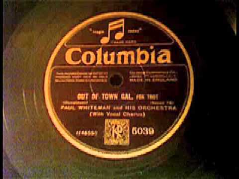 Paul Whiteman a.h. Orchestra - Out of town gal (Foxtrot)