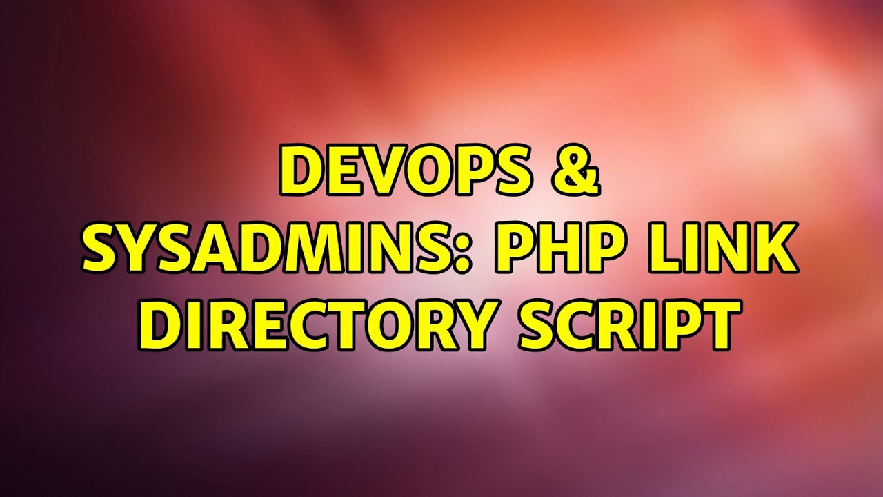 DevOps & SysAdmins: PHP Link Directory Script