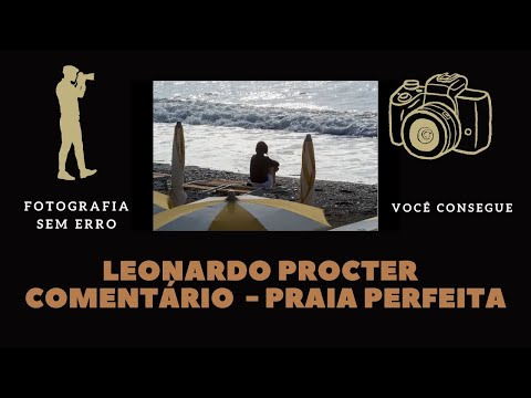 Leonardo Procter - Comentário - Praia Perfeita / Curso de fotografia.