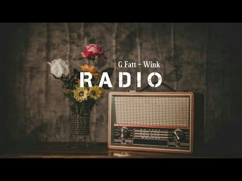 Radio - G Fatt | Wink [Lyrics] (ရေဒီယို)