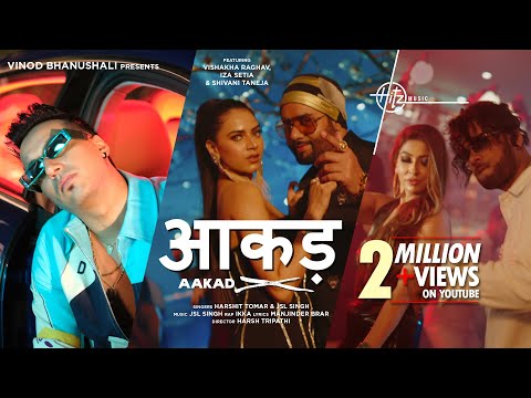 Aakad (Video Song) | JSL Singh, Ikka | Harshit Tomar, Vishakha Raghav | Harsh T | Hitz Music
