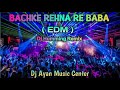 Bachke Rehna Re Baba Edm Dj Humming ️ ️Dance Remix Dj Ayan Music Center Dj ️Ayan Boria Se