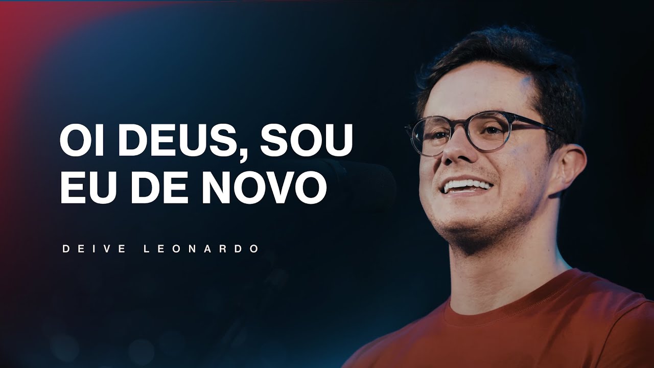 Oi Deus, sou eu de novo | Deive Leonardo