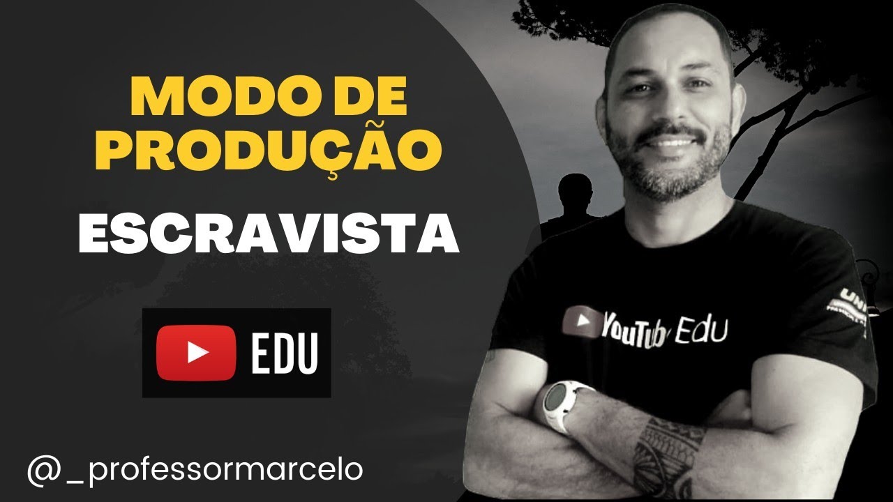 MODO DE PRODUÇÃO ESCRAVISTA