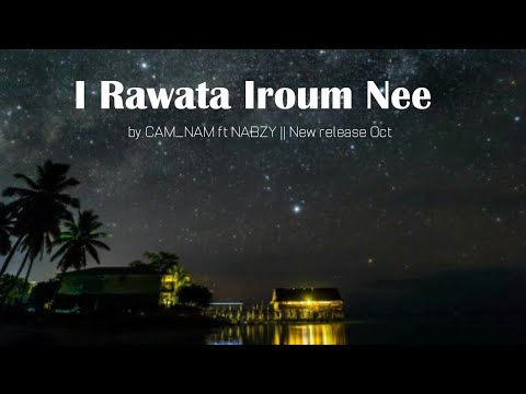 I Rawata iroum Nee || New latest music October 2019|| by CAM_NAM ft_ NABZy