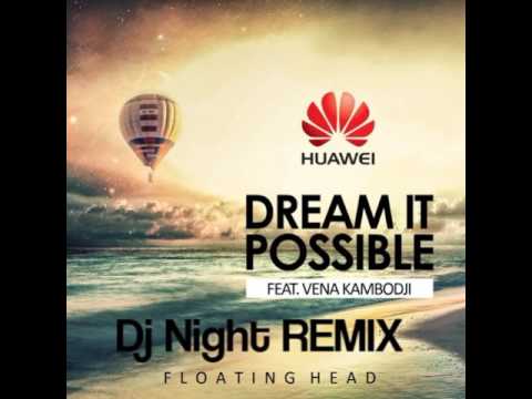 Huawei - Dream It Possible ( Dj Night Remix )