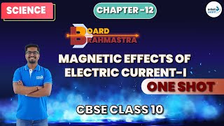 Magnetic Effects of Electric Current-I || CBSE Class 10 Science - Board Brahmastra || Dr. Akash Sir