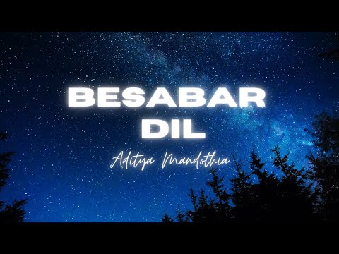 BESABAR DIL (Lyrical) | Aditya Mandothia | Originals