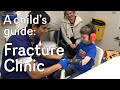 A child's guide to hospital: Fracture Clinic