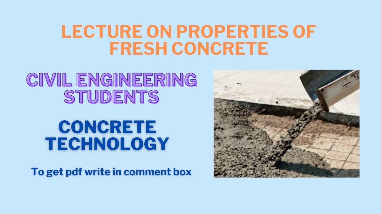 Lecture || Properties of Fresh Concrete || Concrete Technology