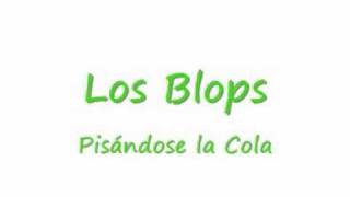 Los Blops - Pisandose la Cola