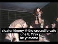 be yr mama - sleater-kinney (crocodile cafe, june 8, 1997) [live audio]