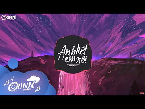 Anh Kết Em Rồi (Orinn Remix) - DJ Mie x Hồng Thanh | Nhạc Trẻ Remix EDM Hot Tik Tok Gây Nghiện 2020