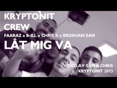 FAARAZ x B-ILL x CHRIS K x BROSHAN SAM  x LÅT MIG VA x KRYPTONIT 2013