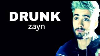 ZAYN - DRUNK (LYRICS)