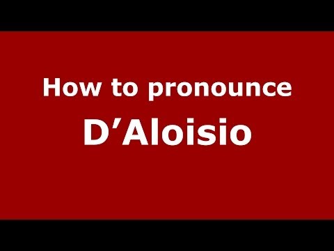 How to pronounce D'Aloisio (Italian/Italy) - PronounceNames.com