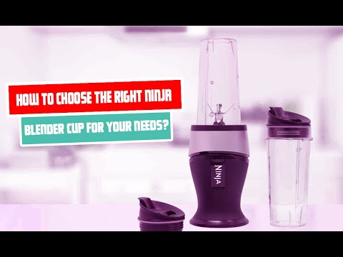How to choose the right ninja blender cup for your needs